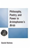 Philosophy, Poetry, and Power in Aristophanes's Birds (eBook, ePUB) Philosophy, Poetry, and Power in Aristophanes's Birds (eBook, ePUB)