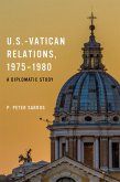 U.S.-Vatican Relations, 1975-1980 (eBook, ePUB)