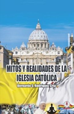 Mitos y realidades de la iglesia católica (eBook, ePUB) - Rodríguez Cruz, Bernardo S.