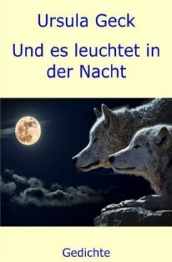 Und es leuchtet in der Nacht - Geck, Ursula