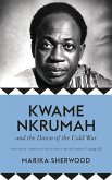 Kwame Nkrumah and the Dawn of the Cold War (eBook, ePUB)