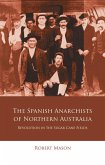 The Spanish Anarchists of Northern Australia (eBook, ePUB)