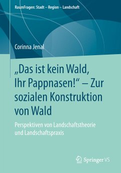 „Das ist kein Wald, Ihr Pappnasen!“ – Zur sozialen Konstruktion von Wald (eBook, PDF) - Jenal, Corinna