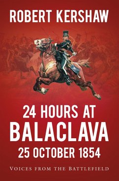 24 Hours at Balaclava: 25 October 1854 (eBook, ePUB) - Kershaw, Robert