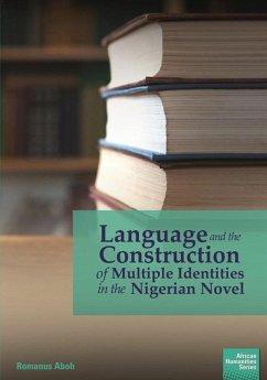 Language and the Construction of Multiple Identities in the Nigerian Novel (eBook, ePUB) - Aboh, Romanus