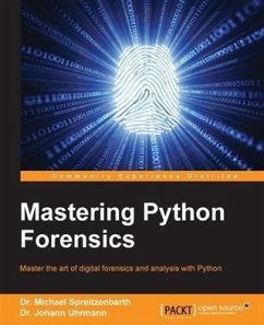 Mastering Python Forensics (eBook, PDF) - Spreitzenbarth, Michael