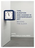 Time, Duration and Change in Contemporary Art (eBook, ePUB) Time, Duration and Change in Contemporary Art (eBook, ePUB)