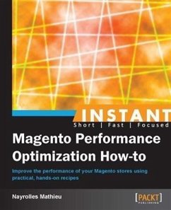 Instant Magento Performance Optimization How-to (eBook, PDF) - Mathieu, Nayrolles