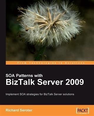 SOA Patterns with BizTalk Server 2009 (eBook, PDF) SOA Patterns with BizTalk Server 2009 (eBook, PDF)