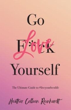 Go Love Yourself (eBook, ePUB) - Reinhardt, Heather Colleen