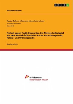 Protest gegen Textil-Discounter. Ein fiktives Fallbeispiel aus dem Bereich Öffentliches Recht, Verwaltungsrecht, Polizei- und Ordnungsrecht (eBook, ePUB)