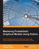 Mastering Probabilistic Graphical Models Using Python (eBook, PDF)