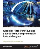 Google Plus First Look: a tip-packed, comprehensive look at Google+ (eBook, PDF)