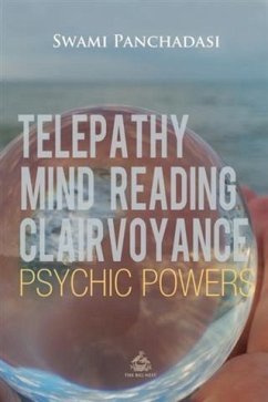 Telepathy, Mind Reading, Clairvoyance, and Other Psychic Powers (eBook, PDF) - Panchadasi, Swami