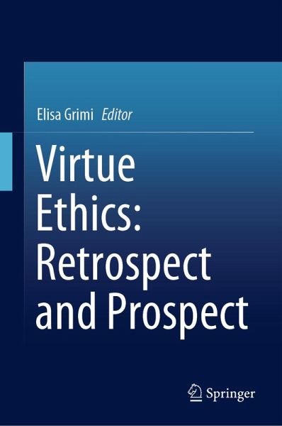 Virtue Ethics: Retrospect and Prospect (eBook, PDF) Virtue Ethics: Retrospect and Prospect (eBook, PDF)