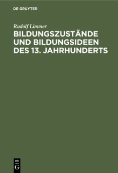 Bildungszustände und Bildungsideen des 13. Jahrhunderts - Limmer, Rudolf