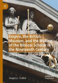 Empire, the British Museum, and the Making of the Biblical Scholar in the Nineteenth Century
