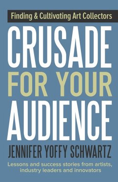 Crusade For Your Audience (eBook, ePUB) - Jennifer Yoffy Schwartz
