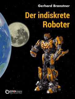 Der indiskrete Roboter (eBook, PDF) - Branstner, Gerhard