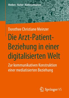 Die Arzt-Patient-Beziehung in einer digitalisierten Welt (eBook, PDF) - Meinzer, Dorothee Christiane