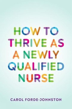 How to Thrive as a Newly Qualified Nurse (eBook, PDF) - Forde-Johnston, Carol