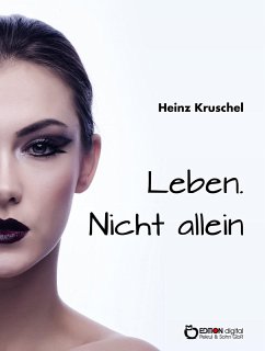 Leben. Nicht allein (eBook, PDF) - Kruschel, Heinz