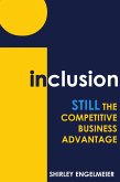 Inclusion: STILL the Competitive Business Advantage (eBook, ePUB)