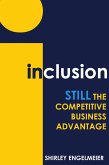 Inclusion: STILL the Competitive Business Advantage (eBook, ePUB) Inclusion: STILL the Competitive Business Advantage (eBook, ePUB)