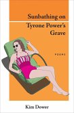 Sunbathing on Tyrone Power's Grave (eBook, ePUB)