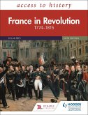Access to History: France in Revolution 1774-1815 Sixth Edition (eBook, ePUB)