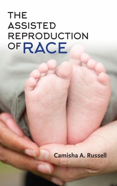 The Assisted Reproduction of Race (eBook, ePUB) - Russell, Camisha A.