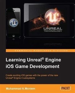 Learning Unreal(R) Engine iOS Game Development (eBook, PDF) - A. Moniem, Muhammad
