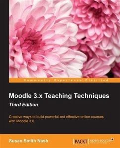 Moodle 3.x Teaching Techniques - Third Edition (eBook, PDF) - Nash, Susan Smith