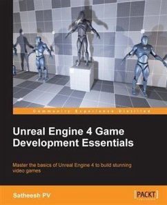 Unreal Engine 4 Game Development Essentials (eBook, PDF) - Pv, Satheesh