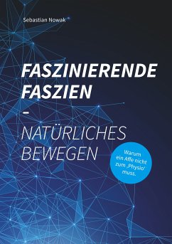 Faszinierende Faszien-Natürliches Bewegen (eBook, ePUB) - Nowak, Sebastian