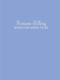 Fortune-Telling Book for Moms-to-Be (eBook, PDF) Fortune-Telling Book for Moms-to-Be (eBook, PDF)