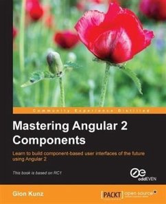 Mastering Angular 2 Components (eBook, PDF) - Kunz, Gion