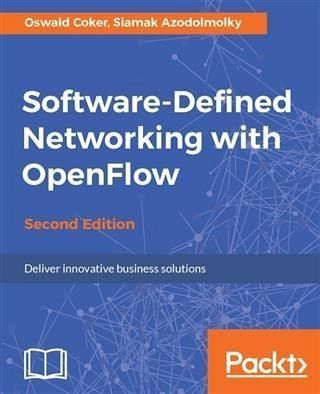 Software-Defined Networking with OpenFlow - Second Edition (eBook, PDF) Software-Defined Networking with OpenFlow - Second Edition (eBook, PDF)