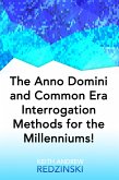 The Anno Domini and Common Era Interrogation Methods for the Millenniums! (eBook, ePUB)
