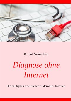Diagnose ohne Internet (eBook, ePUB) - Roth, Andreas