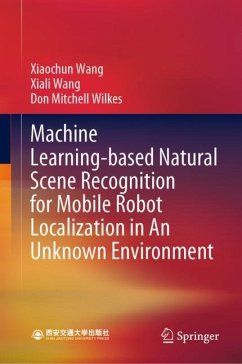 Machine Learning-based Natural Scene Recognition for Mobile Robot Localization in An Unknown Environment - Wang, Xiaochun;Wang, Xiali;Wilkes, Don Mitchell
