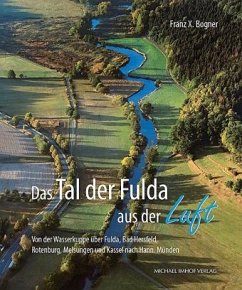 Das Tal der Fulda aus der Luft - Bogner, Franz X.