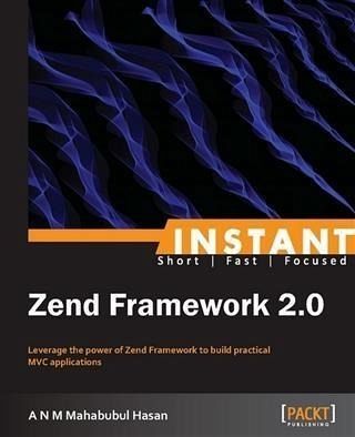 Instant Zend Framework 2.0 (eBook, PDF) Instant Zend Framework 2.0 (eBook, PDF)