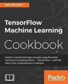 TensorFlow Machine Learning Cookbook (eBook, PDF)
