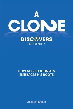 A CLONE DISCOVERS HIS IDENTITY (eBook, ePUB) - Shah, Jayesh