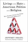 Living with Hate in American Politics and Religion (eBook, ePUB)