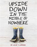 Upside Down in the Middle of Nowhere (eBook, PDF)