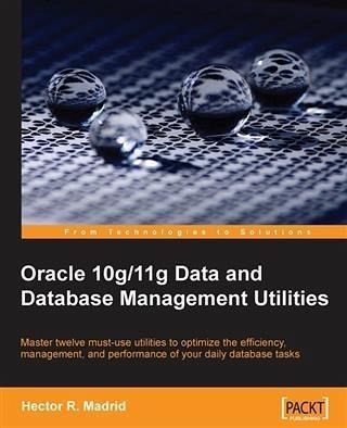 Oracle 10g/11g Data and Database Management Utilities (eBook, PDF) Oracle 10g/11g Data and Database Management Utilities (eBook, PDF)