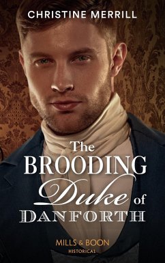 The Brooding Duke Of Danforth (Mills & Boon Historical) (eBook, ePUB) - Merrill, Christine