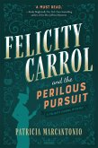 Felicity Carrol and the Perilous Pursuit (eBook, ePUB)
